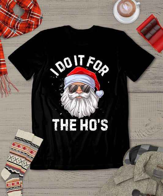 I Do It For The Ho's Funny Inappropriate Christmas Men Santa T-Shirt