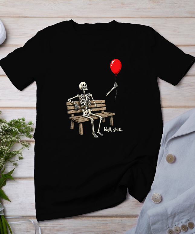 Skeleton Lost Balloon Well Shit Funny Saying Quote Men Women T-Shirt