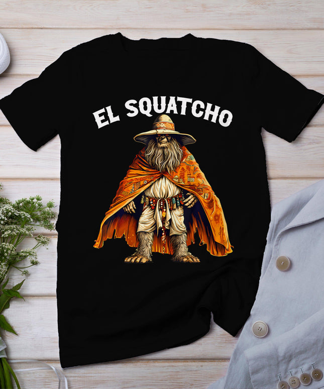 Funny El Squatcho - Western Mexican Bigfoot Sasquatch Lover T-Shirt