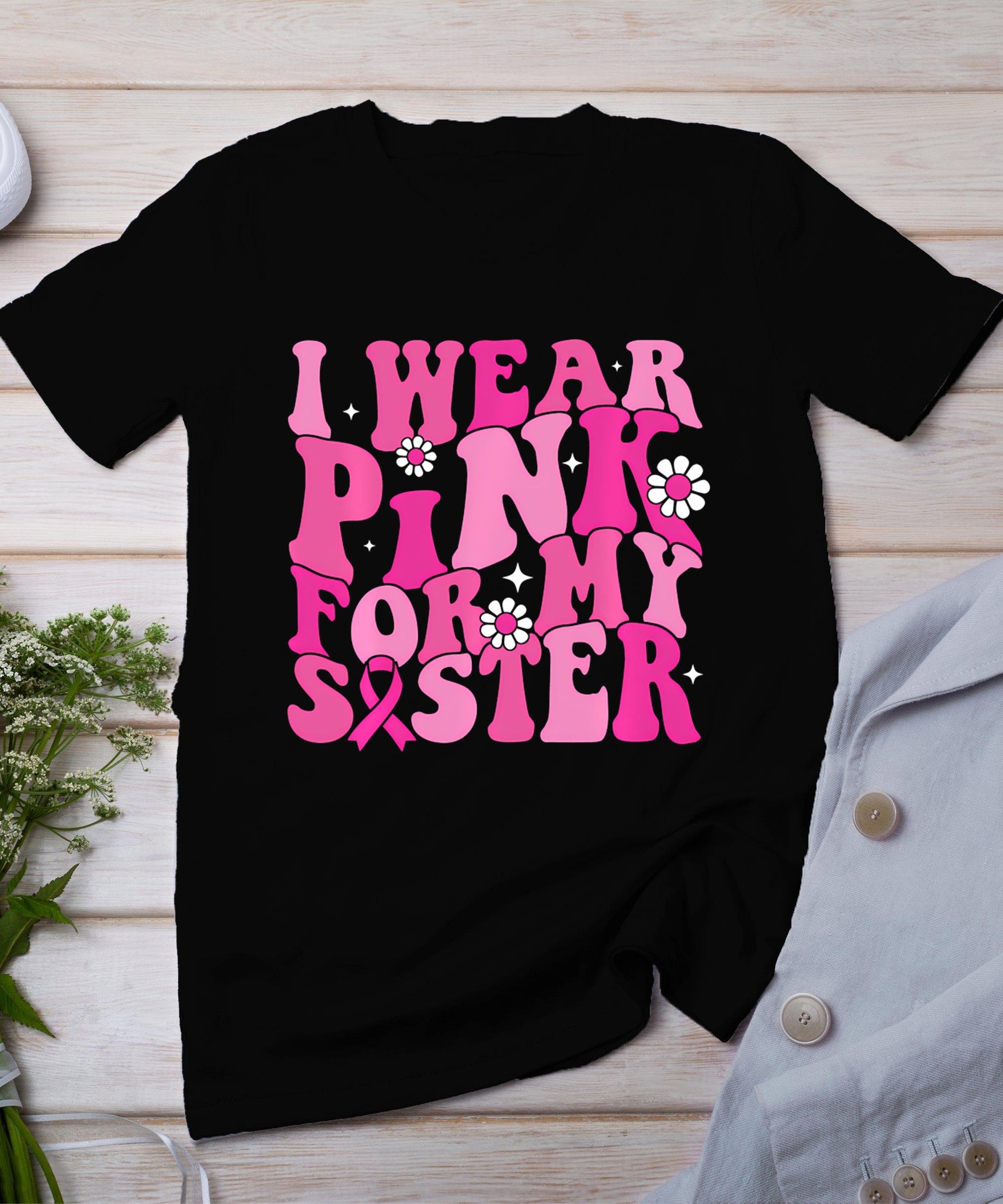 I Wear Pink For My Sister Breast Cancer Awareness Women Kids T-Shirt