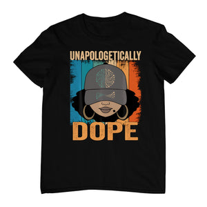 Unapologetically Dope Women Black History Month Juneteenth T-Shirt