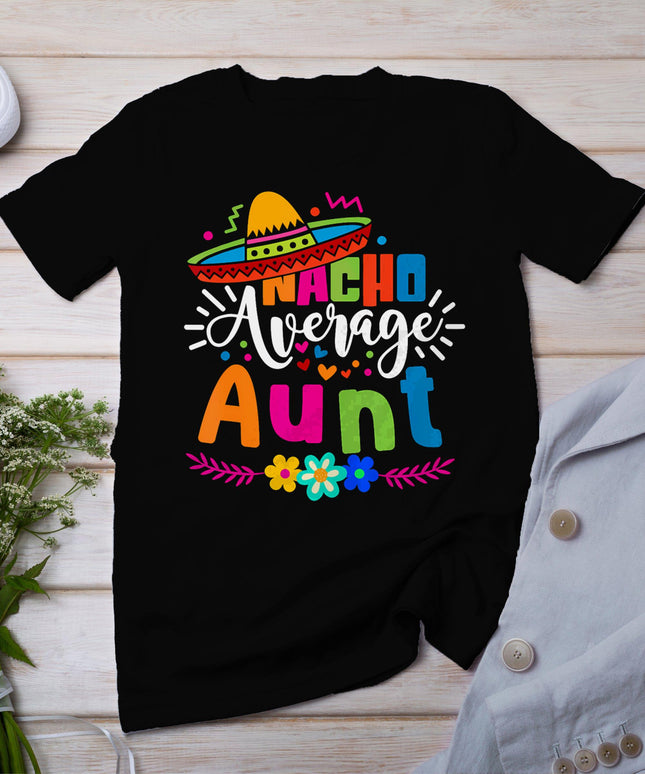 Nacho Average Aunt Auntie Cinco De Mayo Mexican Fiesta Women T-Shirt
