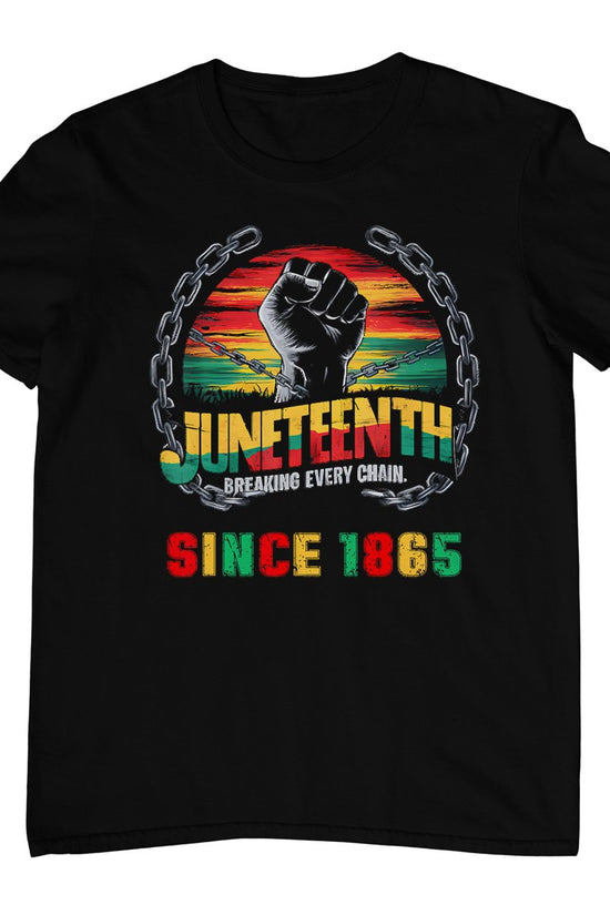 Black Freedom Day Juneteenth Breaking Every Chain Since 1865 T-Shirt