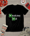 Breaking Dad Papa Funny Father'S Day Dad Gift Christmas T-Shirt