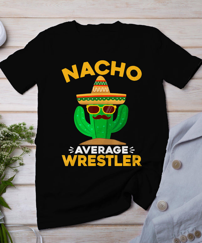Nacho Average Wrestler Funny Mexican Cinco De Mayo T-Shirt