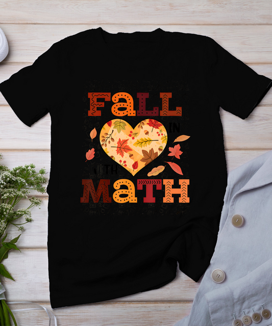 Fall Teacher Fall In Love With Math Funny Math Thanksgiving T-Shirt