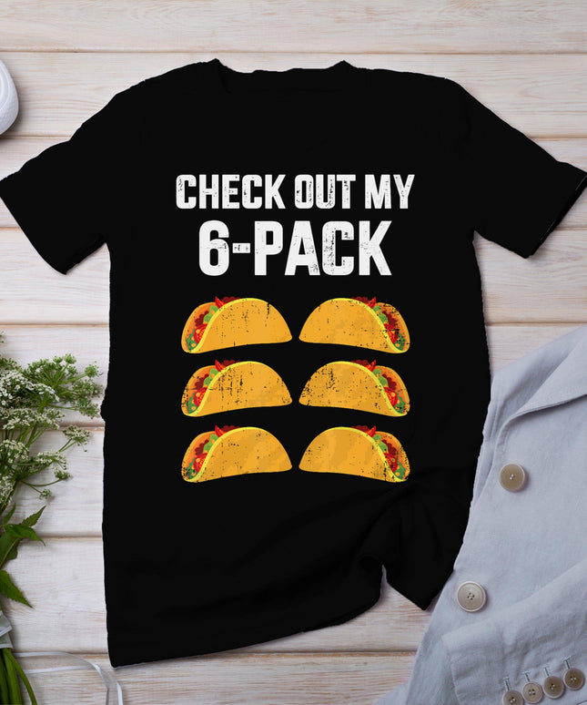 Funny Check Out My Six 6 Pack With Tacos For Cinco De Mayo T-Shirt