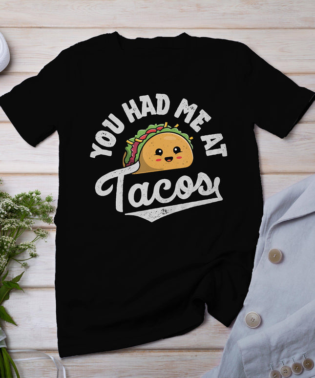 Taco You Had Me At Tacos Cinco De Mayo Mexican Food Lover T-Shirt
