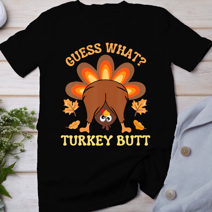 Funny Thanksgiving Guess What Turkey Butt T-Shirt
