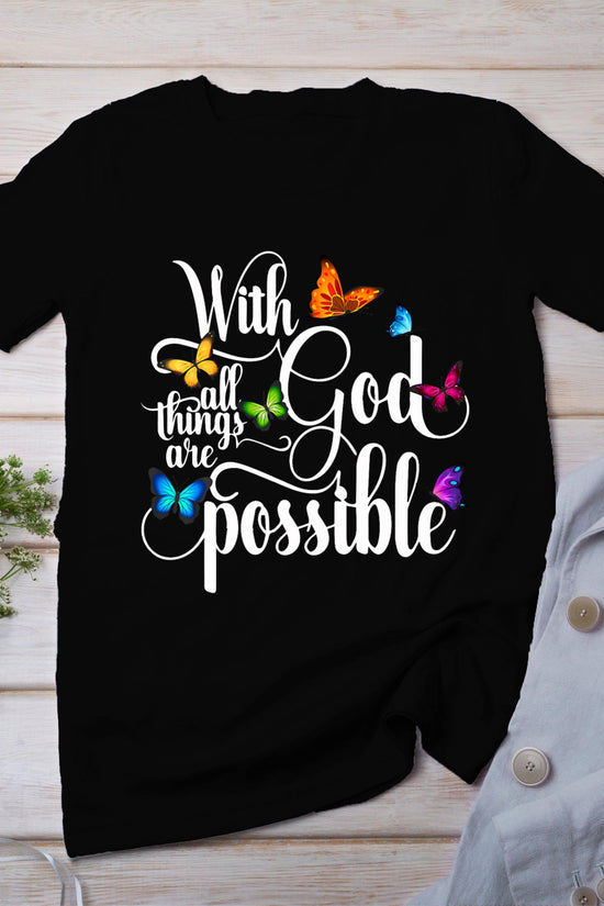 With God All Things Are Possible - Religious Butterfly Art T-Shirt
