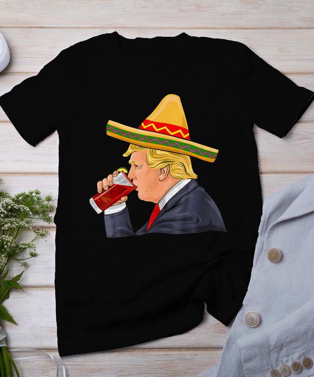 Trump Drinking Michelada Cinco De Mayo Mexican T-Shirt