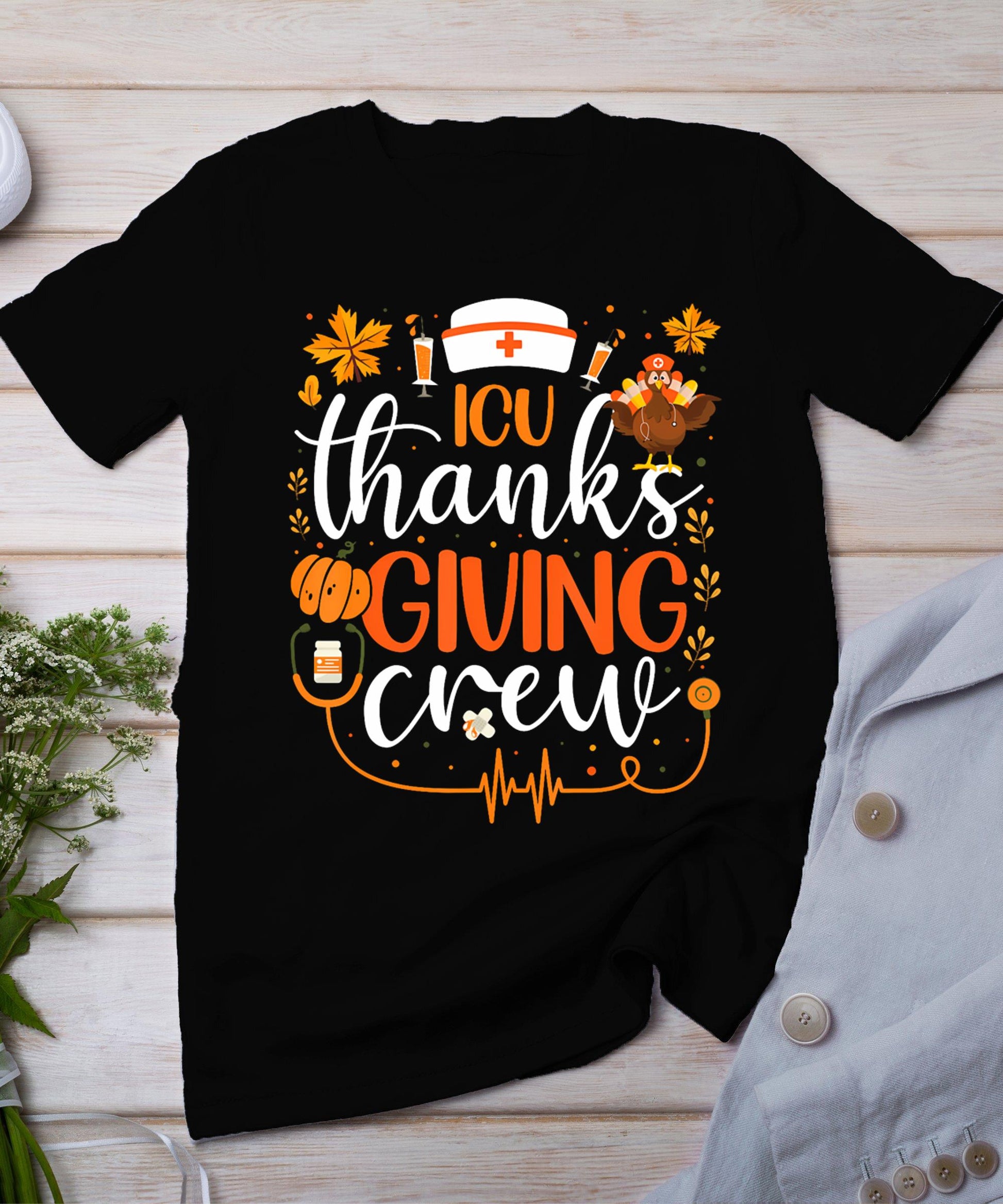 Icu Thanksgiving Nurse Crew Intensive Care Unit Thanksgiving T-Shirt