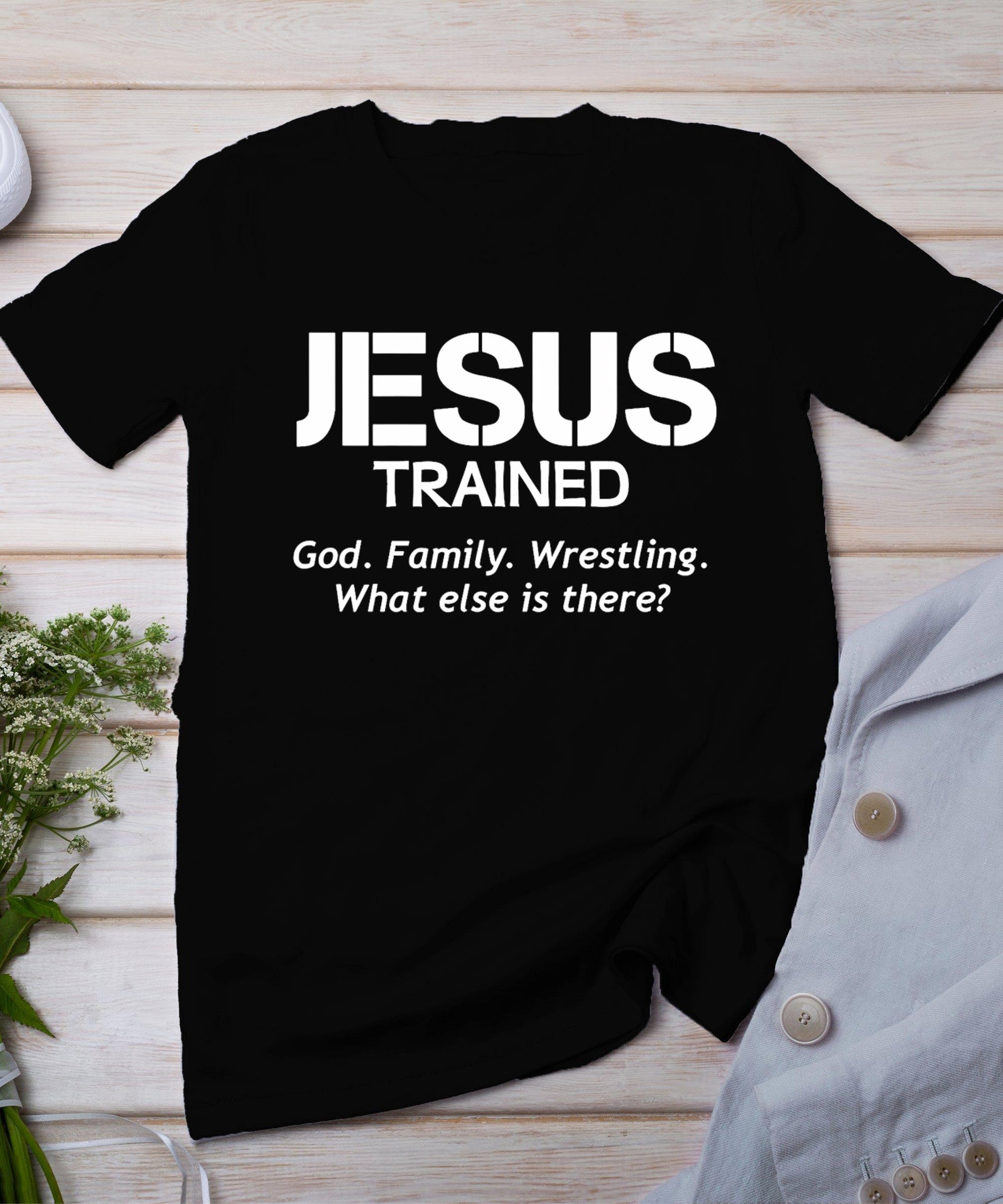 Jesus Trained Wrestling T-Shirt