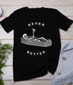 Never Better Skull Skeleton In The Coffin Halloween T-Shirt