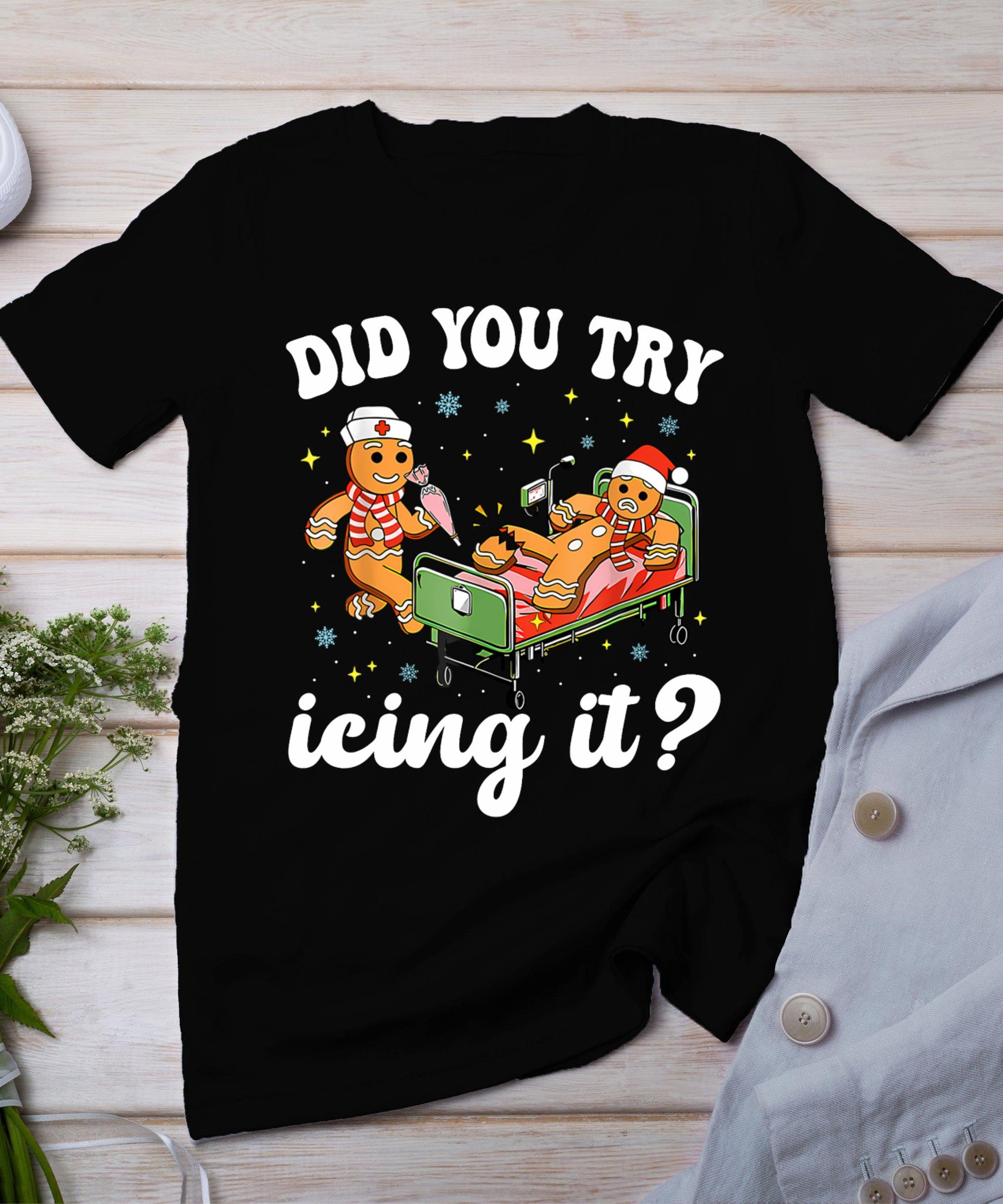 Funny Christmas Nurse Gingerbread Man Did You Try Icing It T-Shirt