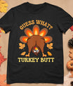 Funny Thanksgiving Guess What Turkey Butt T-Shirt