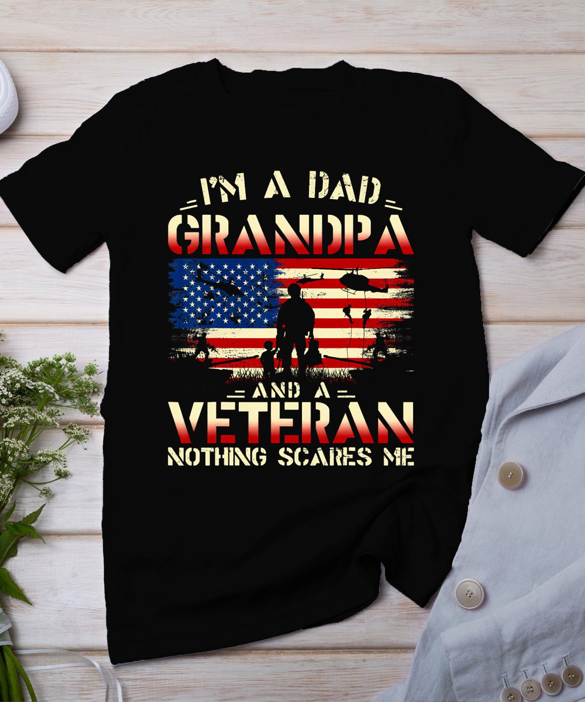 Father's Day - Veterans Day- I'm A Dad Grandpa And A Veteran T-Shirt