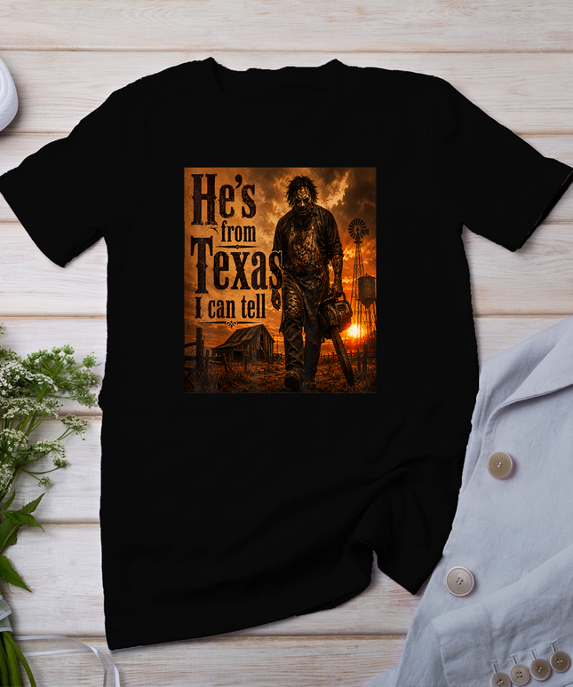 He's from Texas I can Tell Halloween Chainsaw Horror T-Shirt