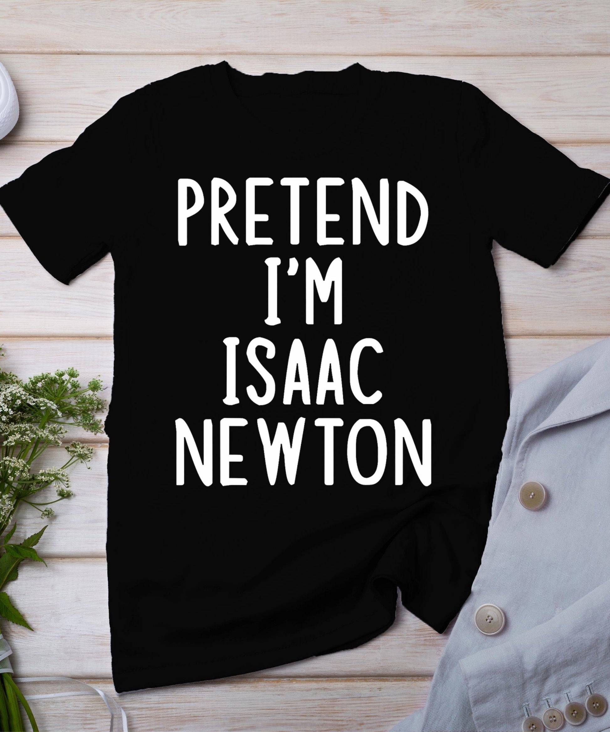 Pretend I'm Isaac Newton Easy Halloween Matching Costume T-Shirt