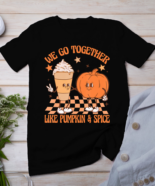 Thanksgiving We Pumpkin Spice Autumn Fall Go Together Like T-Shirt