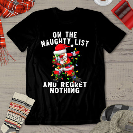 On The Naughty List And I Regret Nothing Shirt Dabbing Santa T-Shirt