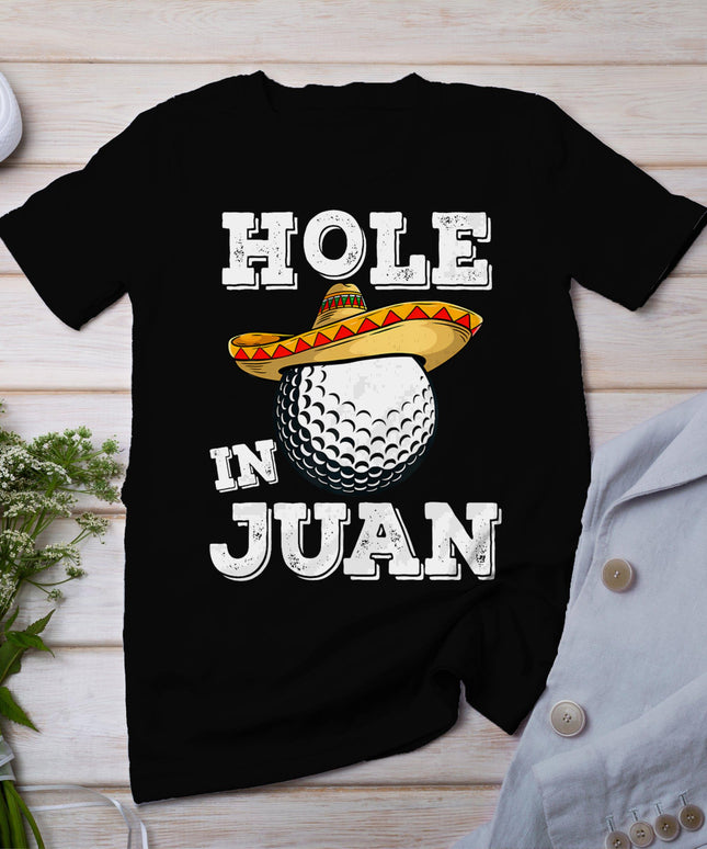 Cinco De Mayo Golf Funny Saying Golfer Joke Hole In Juan T-Shirt