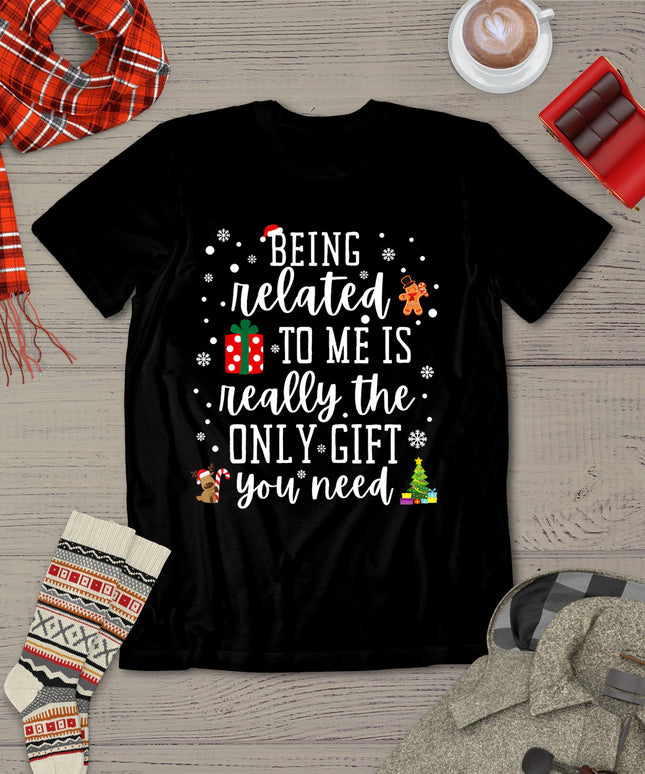 Being Related To Me Funny Christmas Family Xmas Pajamas Gift T-Shirt