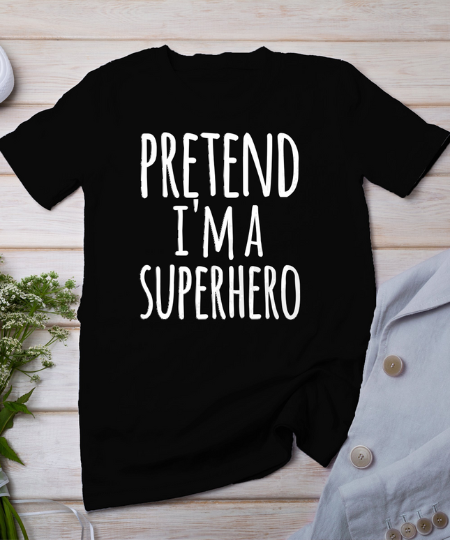 Funny Easy Lazy Halloween PRETEND I'M A SUPERHERO Costume T-Shirt