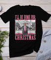 I'll Be Home For Christmas Santa Funny Trump Xmas Pajamas T-Shirt