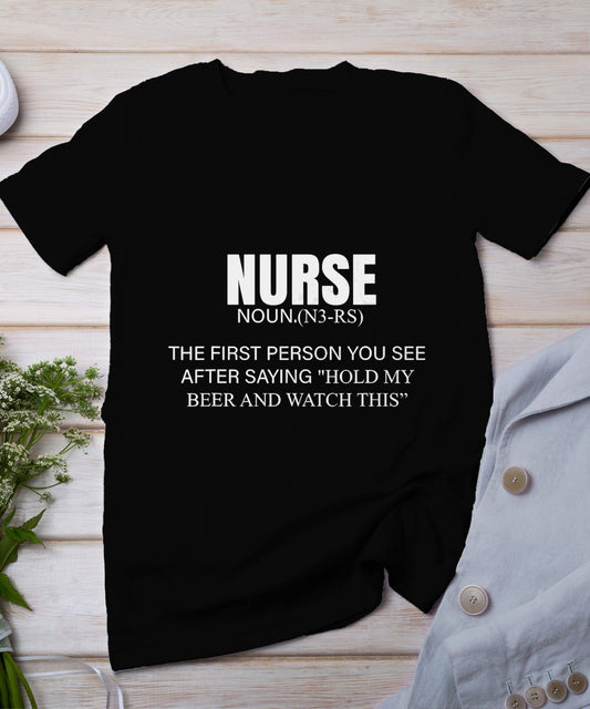 Nurse The First Person You See After Saying T-Shirt