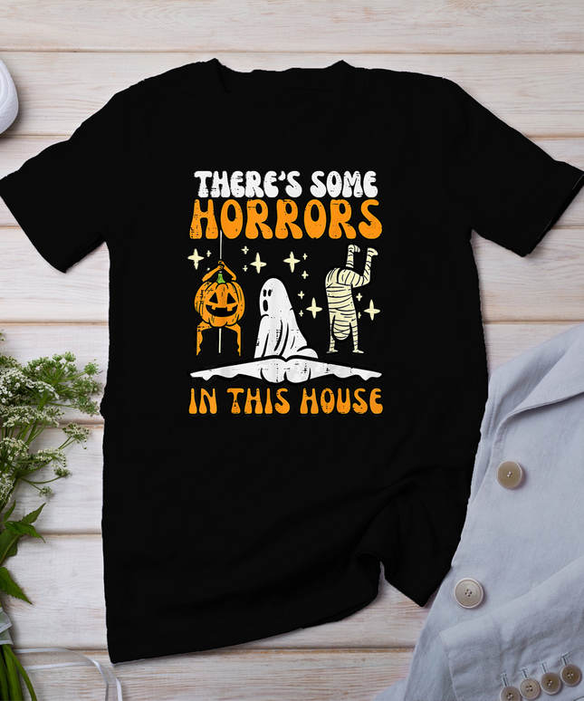 There's Some Horrors In This House Funny Halloween Men Women T-Shirt
