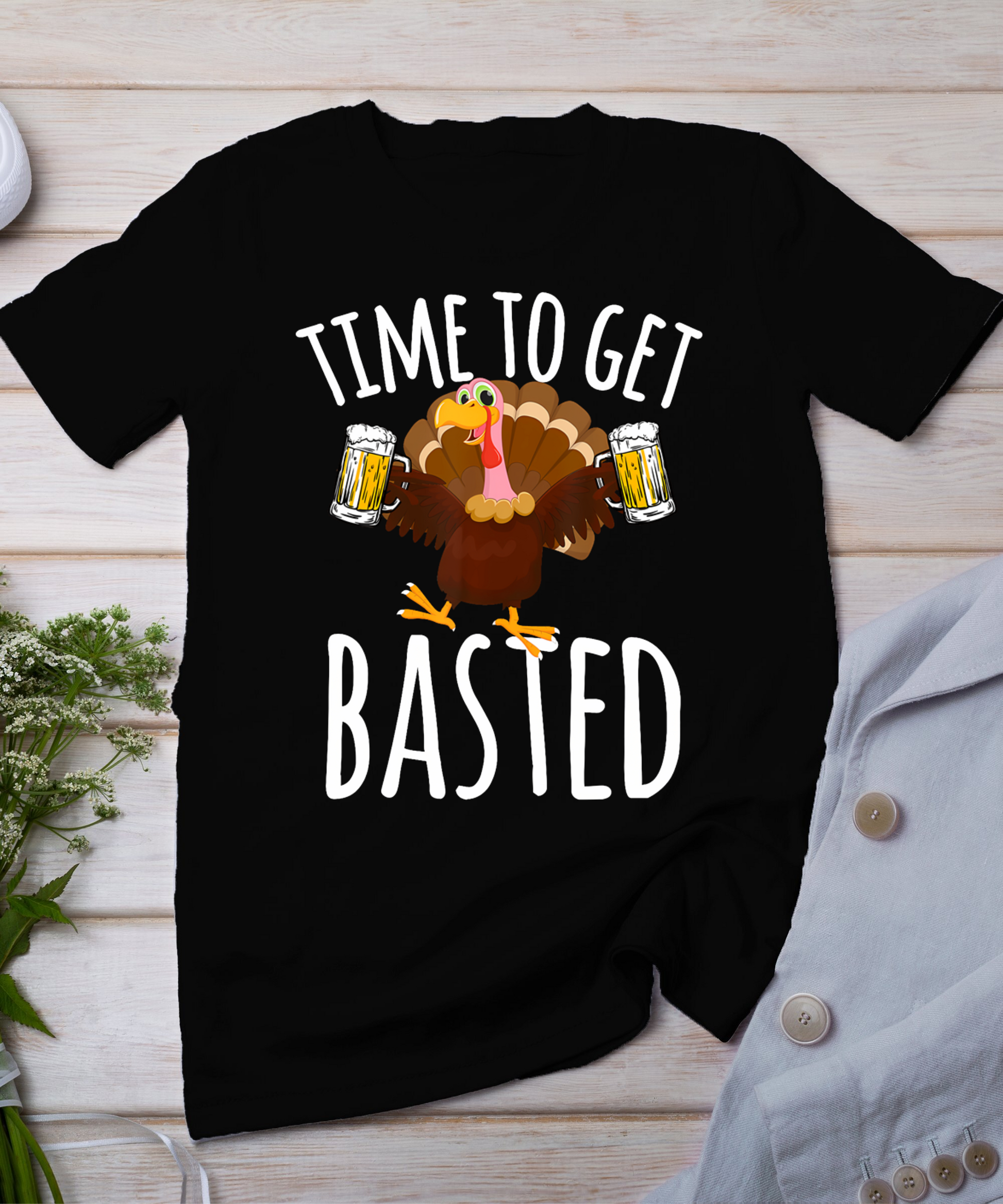 Time To Get Basted Funny Beer Thanksgiving Turkey Gift T-Shirt