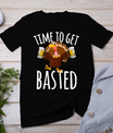 Time To Get Basted Funny Beer Thanksgiving Turkey Gift T-Shirt