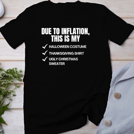 Due to Inflation, This is My Halloween, Thanksgiving Day, Christmas T-Shirt