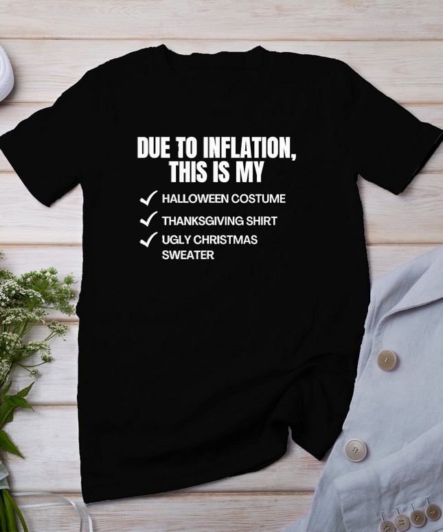 Due to Inflation, This is My Halloween, Thanksgiving Day, Christmas T-Shirt