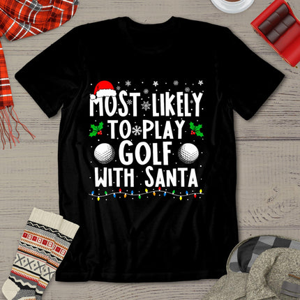 Most Likely To Play Golf With Santa Family Christmas T-Shirt