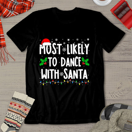 Most Likely To Dance With Santa Family Matching Christmas T-Shirt