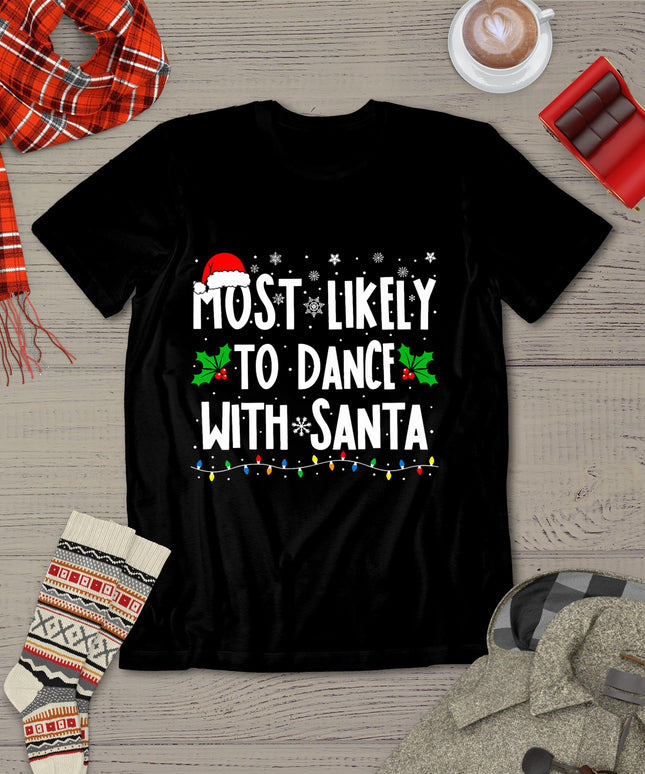 Most Likely To Dance With Santa Family Matching Christmas T-Shirt