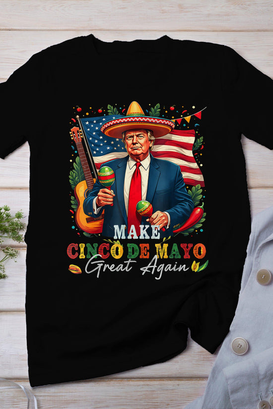 Donald Trump Make Cinco De Mayo Great Again T-Shirt