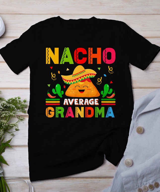 Nacho Average Grandma Funny Mexican Nana Funny Cinco De Mayo T-Shirt