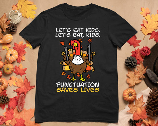 Funny Thanksgiving Teacher Turkey Lets Eat Kids Punctuation T-Shirt