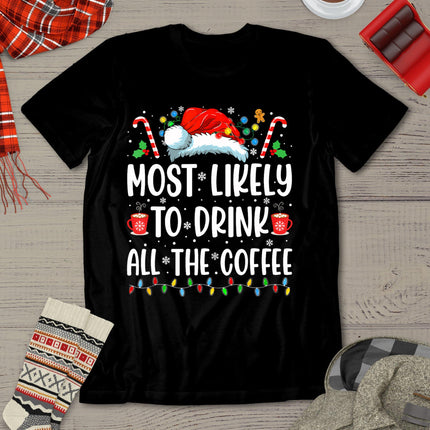 Most Likely To Drink All The Coffee Funny Family Christmas T-Shirt