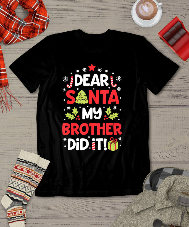 Dear Santa My Brother Did It Funny Christmas Girls Kids Boys Short Sleeve T-Shirt