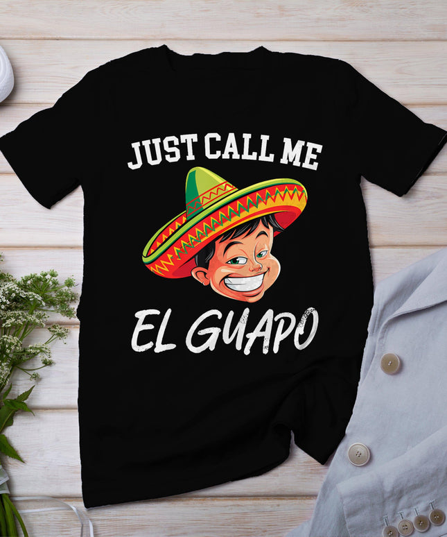 Just Call Me El Guapo Funny Mexican Party Cinco De Mayo Men T-Shirt
