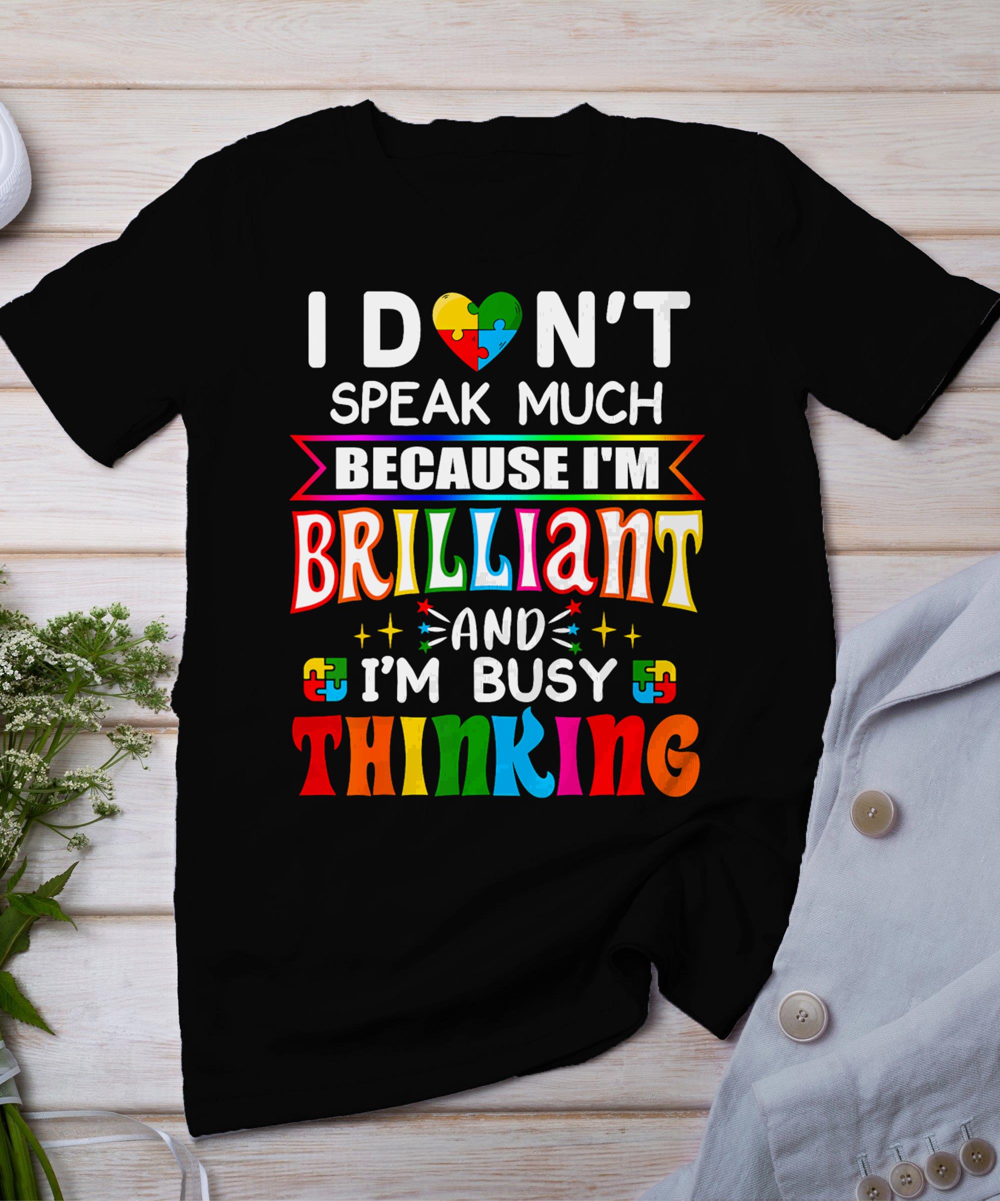 I Dont Speak Much Brilliant Autism Autistic Boys Girls Gift T-Shirt