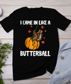 Came In Like A Butterball Funny Thanksgiving Men Women Kids T-Shirt