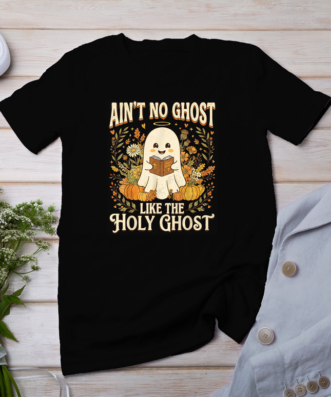 Ain't No Ghost Like The Holy Ghost Spooky Funny Halloween T-Shirt