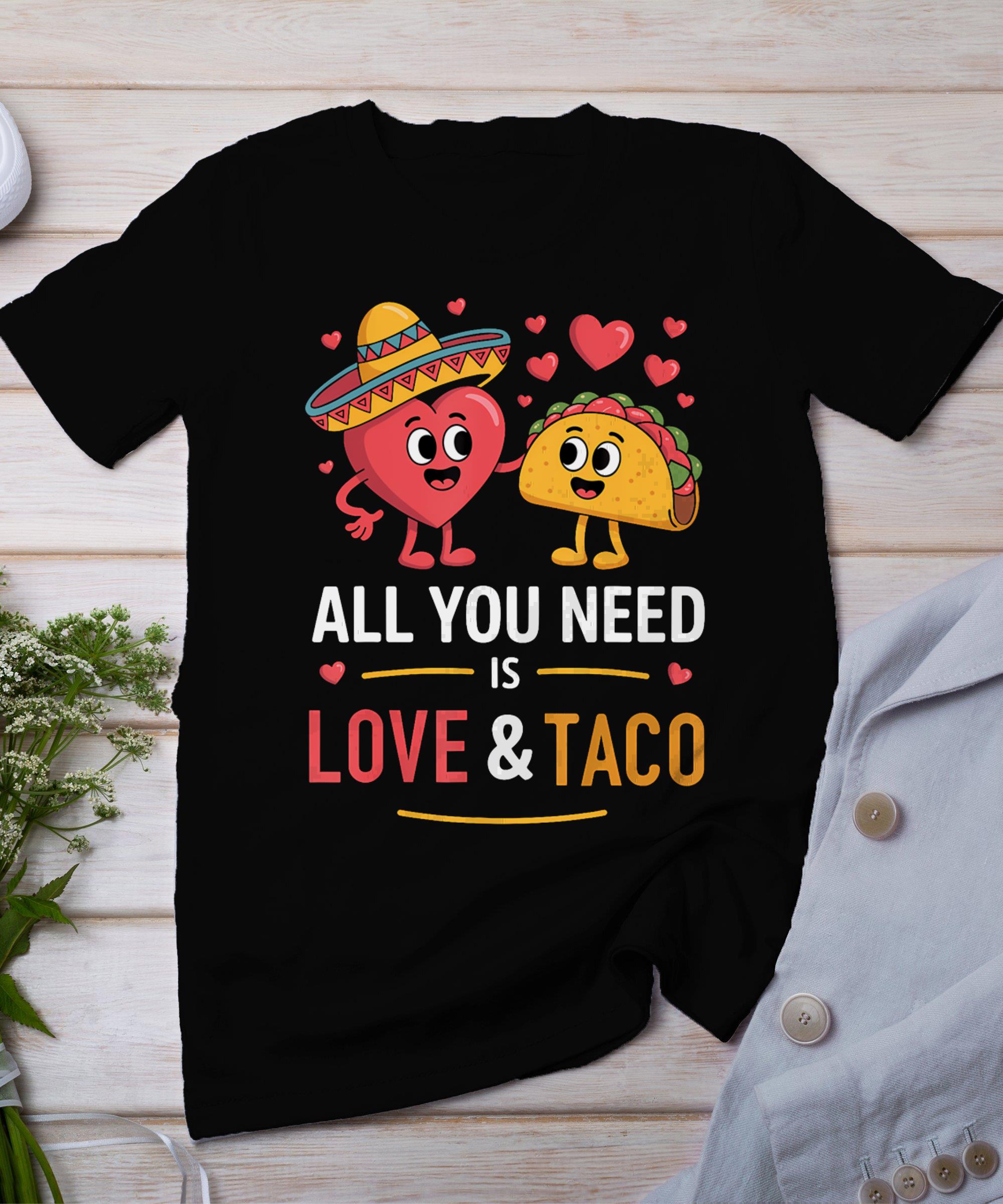 All You Need Is Love And Taco Cinco De Mayo Funny Heart Taco T-Shirt
