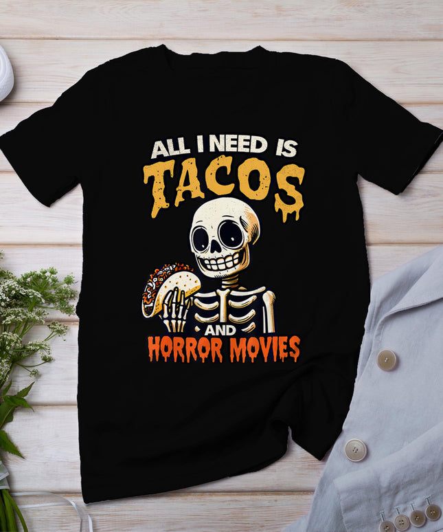 Skeleton All I Need Is Tacos And Horror Movies Cinco De Mayo T-Shirt