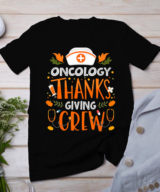 Oncology Thanksgiving Nurse Crew Thanksgiving Oncology Nurse T-Shirt